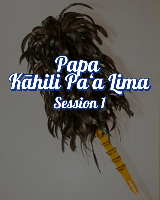 Papa Kahili Paʻa Lima: Session 1