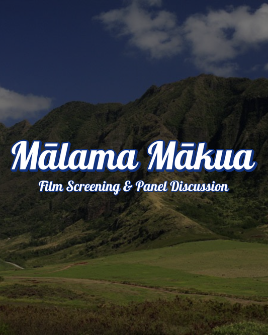 Mālama Mākua; Film Screening & Panel Discussion